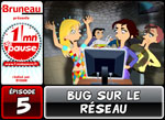 Bruneau - Saison 3 - Épisode 5 - Bug sur le réseau Bruneau - Saison 3 - Épisode 5 - Bug sur le réseau