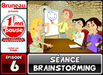 Bruneau - Saison 3 - Épisode 6 - Séance brainstorming aBruneau - Saison 3 - Épisode 6 - Séance brainstorming