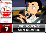 Bruneau - Saison 3 - Épisode 7 - Une journée bien remplie Bruneau - Saison 3 - Épisode 7 - Une journée bien remplie