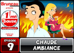 Bruneau - Saison 3 - Épisode 9 - Chaude ambiance Bruneau - Saison 3 - Épisode 9 - Chaude ambiance