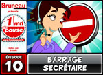 Bruneau - Saison 3 - Épisode 10 - Barrage secrétaire Bruneau - Saison 3 - Épisode 10 - Barrage secrétaire