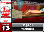 Bruneau - Saison 3 - Épisode 13 - Merci Yannick Bruneau - Saison 3 - Épisode 13 - Merci Yannick