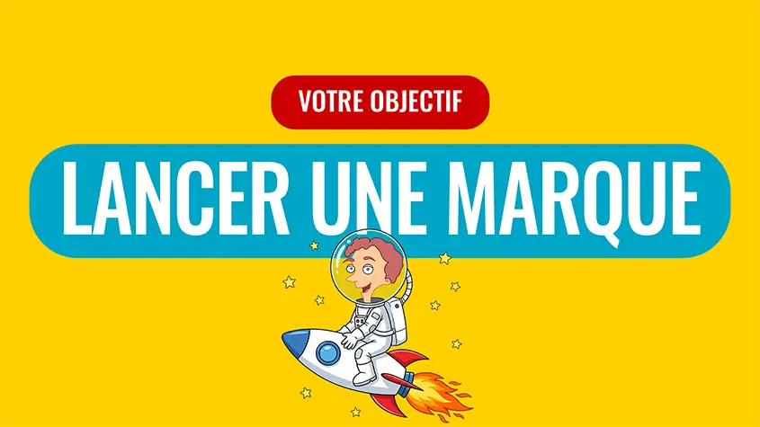 Objectif LANCER UNE MARQUE